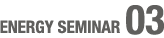 ENERGY SEMINAR 03