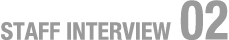 STAFF INTERVIEW 02