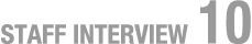 STAFF INTERVIEW 10
